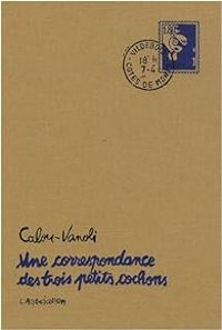  Calou - Vincent Vanoli - Une correspondance des trois petits cochons