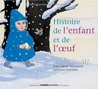 Jean Claude Mourlevat - Fabienne Teyssedre - Histoire de l'enfant et de l'oeuf