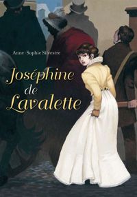 Couverture du livre Joséphine de Lavalette - Anne Sophie Silvestre