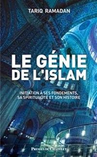 Tariq Ramadan - Le génie de l'islam 