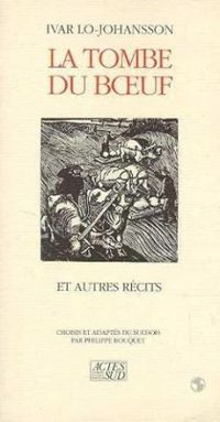 Couverture du livre La tombe du boeuf et autres récits - Philippe Bouquet - Ivar Lo Johansson