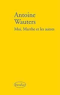 Couverture du livre Moi, Marthe et les autres - Antoine Wauters