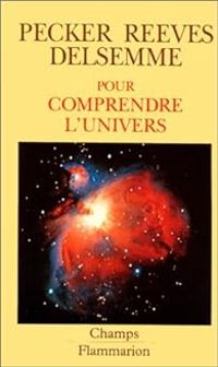 Couverture du livre Pour comprendre l'univers - Hubert Reeves - Jean Claude Pecker - Armand Delsemme