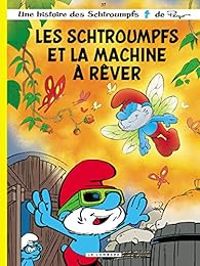 Couverture du livre Les Schtroumpfs et la machine à rêver - Thierry Culliford - Alain Jost