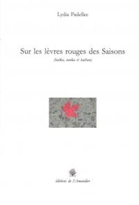 Couverture du livre Sur les lèvres rouges des Saisons - Lydia Padellec