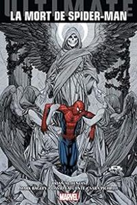 Brian Michael Bendis - Ultimate Spider-Man : La mort de Spider-Man