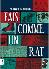 Couverture du livre Fais comme un rat - Francois Gravel