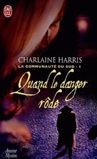 Couverture du livre Quand le danger rôde - Charlaine Harris