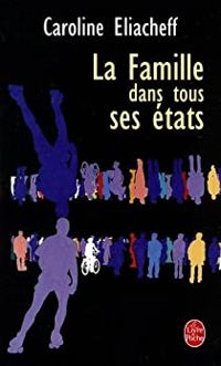 Caroline Eliacheff - La Famille dans tous ses états