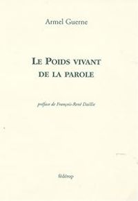 Couverture du livre Le poids vivant de la parole suivi de Au bout du temps et poèmes Inédits - Armel Guerne