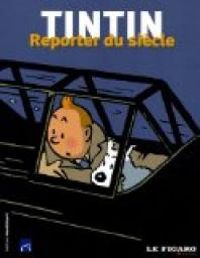 Le Figaro - Tintin : Reporter du siècle