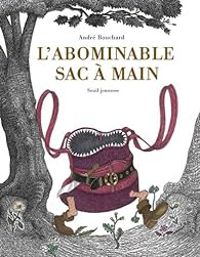 Couverture du livre L'abominable sac à main - Andre Bouchard