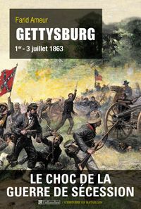 Couverture du livre Gettysburg : 1er - 3 juillet 1863 - Farid Ameur