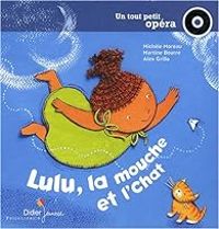 Couverture du livre Lulu, la mouche et l'chat  - Michele Moreau - Alex Grillo