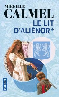 Mireille Calmel - Le lit d'Aliénor