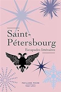 Couverture du livre Saint-Pétersbourg : Escapades littéraires - Mile Zola - Denis Diderot - Alexandre Dumas - Voltaire 