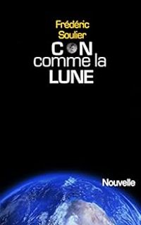 Couverture du livre Con comme la lune - Frederic Soulier