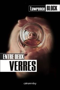 Lawrence Block - Entre deux verres