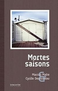 Couverture du livre Mortes saisons - Marcus Malte - Cyrille Derouineau