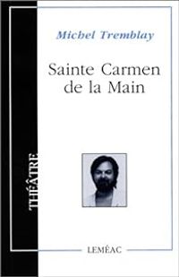 Couverture du livre Sainte Carmen de la Main - Michel Tremblay