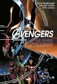 Rick Remender - Avengers : La rage d'Ultron