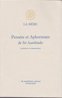 Sri Aurobindo - Pensées et Aphorismes