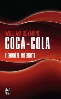 William Reymond - Coca-cola : L'enquête interdite