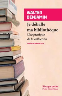 Couverture du livre Je déballe ma bibliothèque. Une pratique de la collection - Walter Benjamin