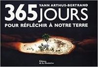 Yann Arthus Bertrand - Jim Wark - Isabelle Delannoy - Helen Hiscocks - Hans Blossey - Joakim Berglund - 365 Jours pour réfléchir à notre Terre