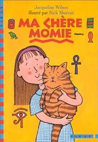 Couverture du livre Ma chère momie - Jacqueline Wilson