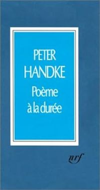 Peter Handke - Poème à la durée