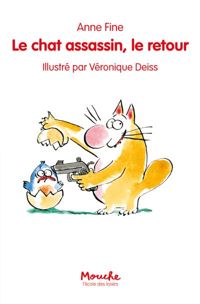 Anne Fine - Véronique Deiss(Illustrations) - Le chat assassin : Le chat assassin, le retour