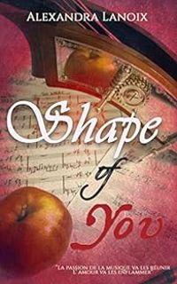 Couverture du livre Shape of you - Alexandra Lanoix