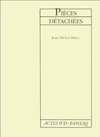 Couverture du livre Pièces détachées - Jean Michel Ribes