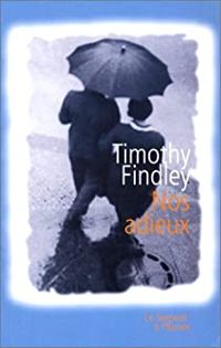 Couverture du livre Nos adieux - Timothy Findley