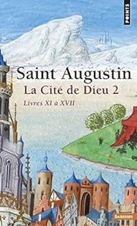 Saint Augustin - Livres XI à XVII