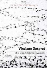 Couverture du livre Et si les animaux écrivaient ? - Vinciane Despret