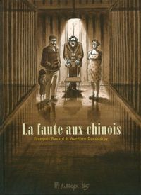 Couverture du livre La faute aux chinois  - Francois Ravard - Aurelien Ducoudray