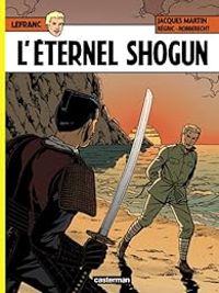 Couverture du livre L'éternel Shogun - Jacques Martin - Thierry Robberecht - Frederic Regric