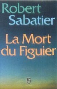 Couverture du livre La mort du figuier - Robert Sabatier