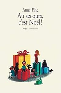 Anne Fine - Au secours, c'est Noël !