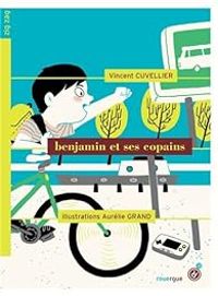 Couverture du livre Benjamin et ses copains - Vincent Cuvellier