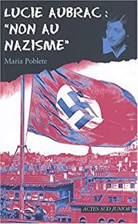 Couverture du livre Lucie Aubrac : 'Non au nazisme' - Maria Poblete