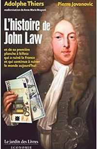 Pierre Jovanovic - Adolphe Thiers - L'histoire de John Law