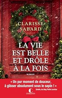 Couverture du livre La vie est belle et drôle à la fois - Clarisse Sabard