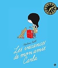 Couverture du livre Les vacances de mon amie Carla - Stephane Kiehl