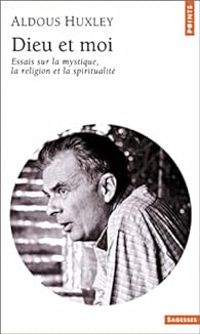 Aldous Huxley - Le ciel et l'enfer