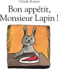 Claude Boujon - Bon appétit ! Monsieur Lapin