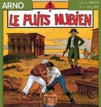 Couverture du livre Le puits nubien - Andre Juillard - Jacques Martin