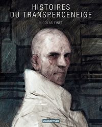 Couverture du livre Histoires du Transperceneige - Nicolas Finet